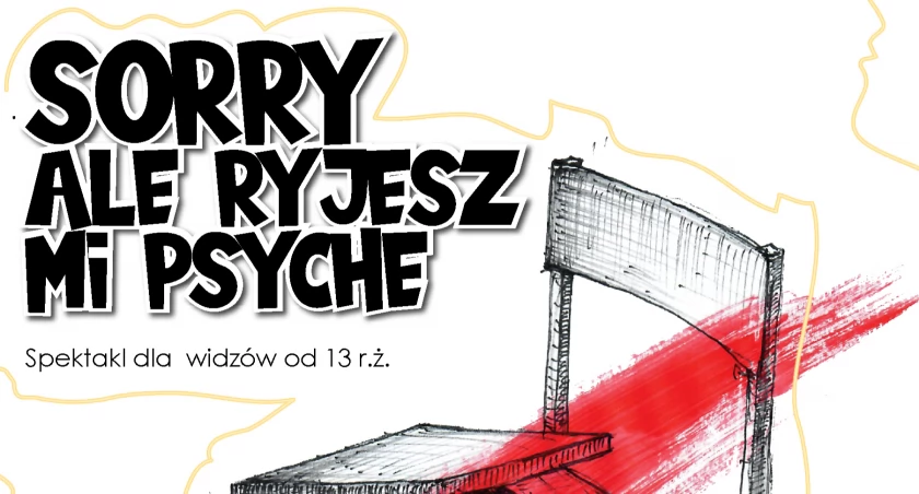 Sorry, ale ryjesz mi psyche – spektakl teatralny w Chojnickim Centrum Kultury