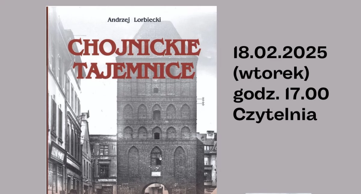 To już dzisiaj. Promocja książki Chojnickie tajemnice Andrzeja Lorbieckiego w Miejskiej Bibliotece Publicznej