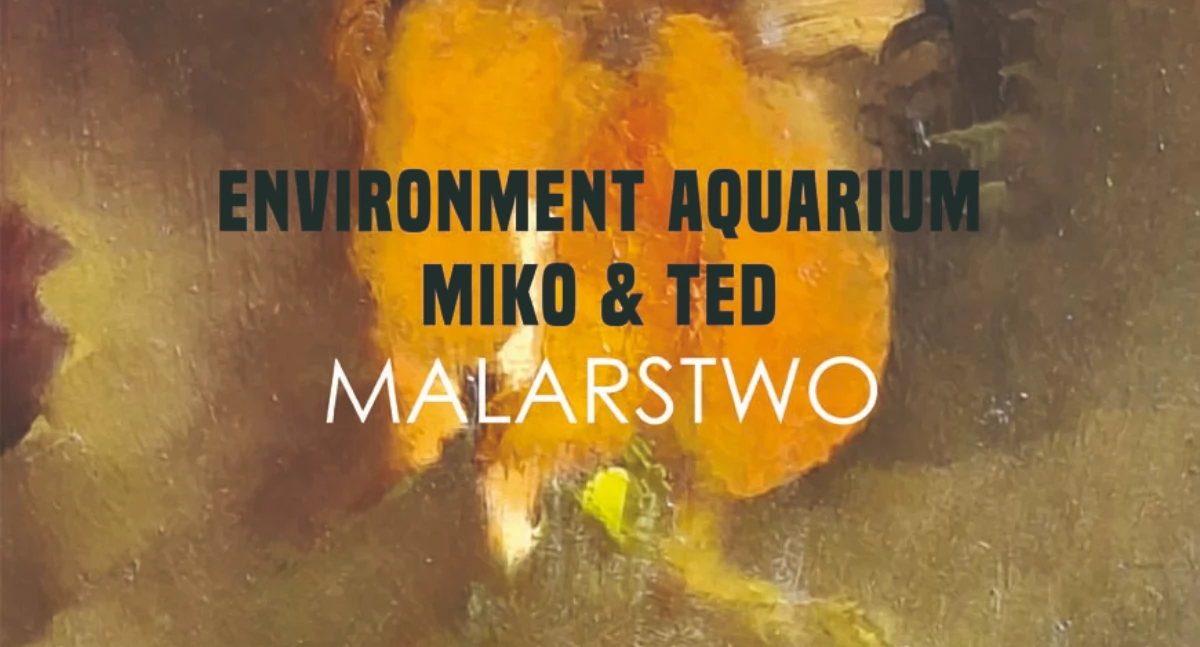 Wernisaż „ENVIRONMENT AQUARIUM” w Chojnickim Centrum Kultury
