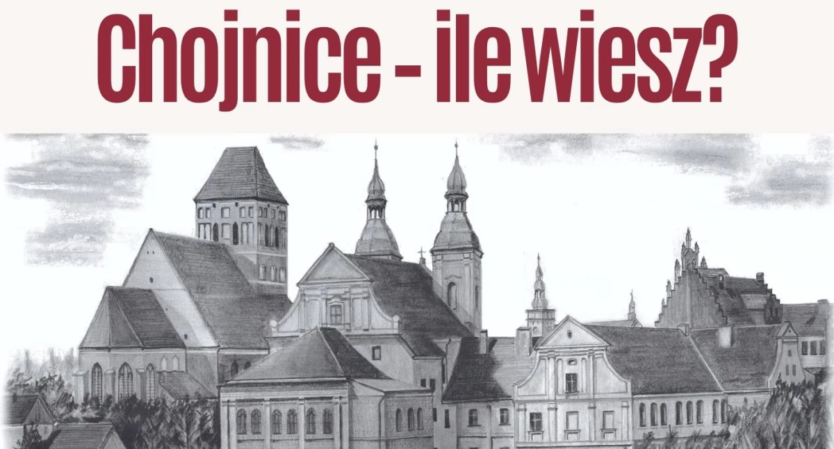 Można się jeszcze zgłosić do konkursu „Chojnice – ile wiesz?”