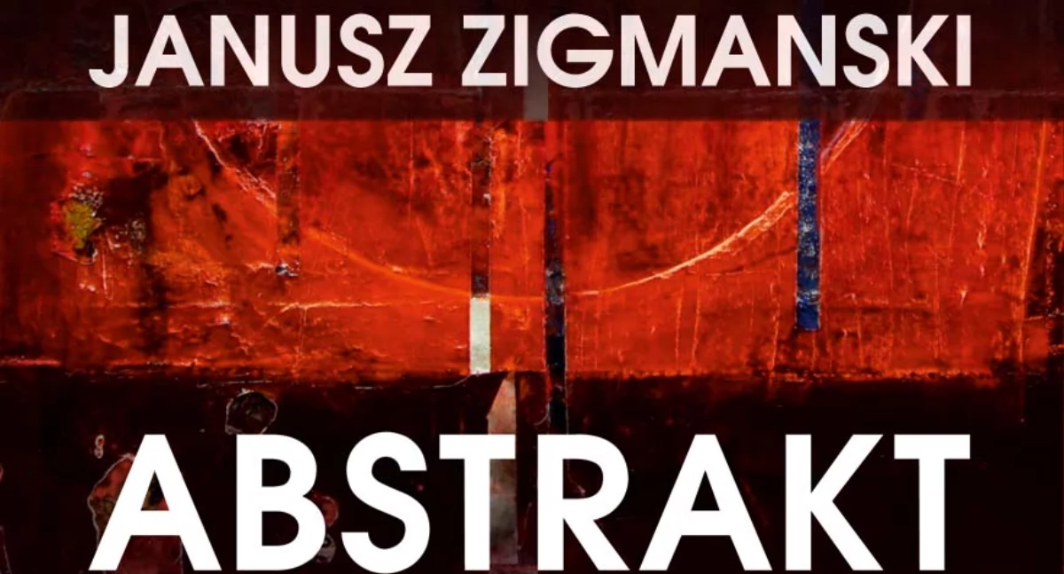 „ABSTRAKT” Janusza Zigmanskiego w Chojnickim Centrum Kultury