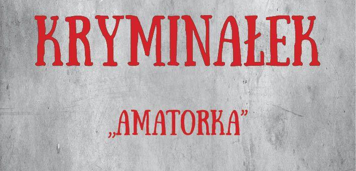 KRYMINAŁEK: Amatorka
