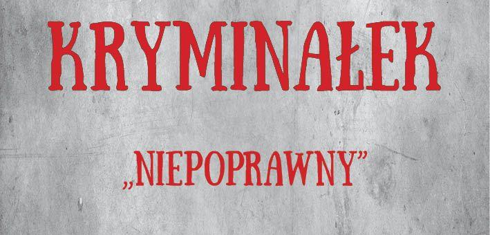 KRYMINAŁEK: Niepoprawny