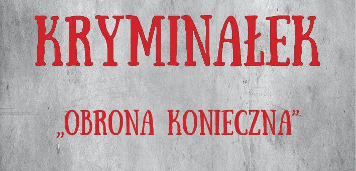 KRYMINAŁEK: Obrona konieczna