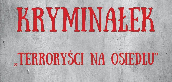 KRYMINAŁEK: Terroryści na osiedlu