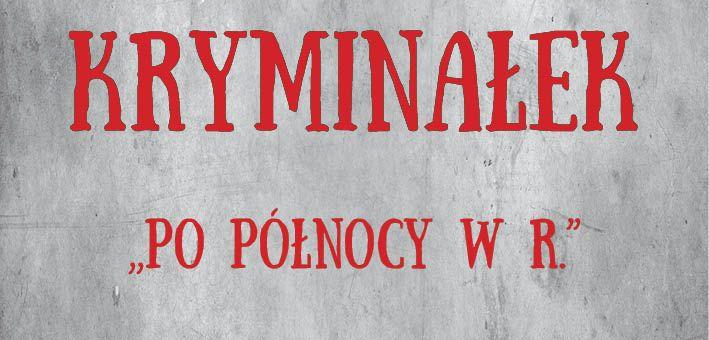 KRYMINAŁEK: Po północy w R.