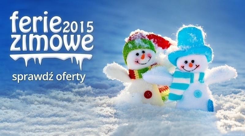 Nowe propozycje na ferie 2015 