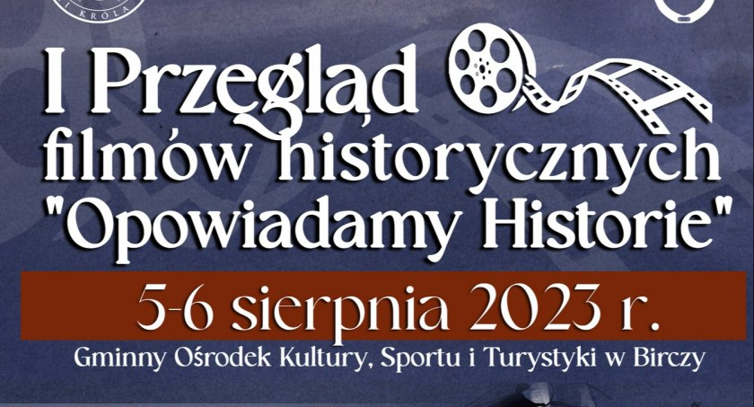 Festiwal filmowy w Birczy? Czemu nie?! Przegląd filmów historycznych „Opowiadamy historie”