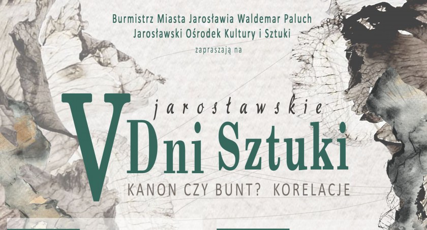 V Jarosławskie Dni Sztuki. „Kanon czy bunt? Korelacje”. Pełny PROGRAM