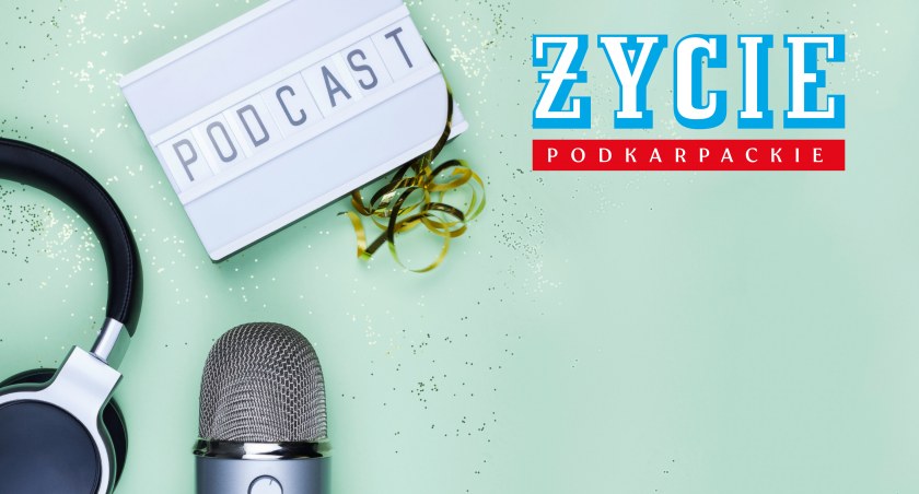  Podcasty w Życiu Podkarpackim - o czym chciałbyś posłuchać?