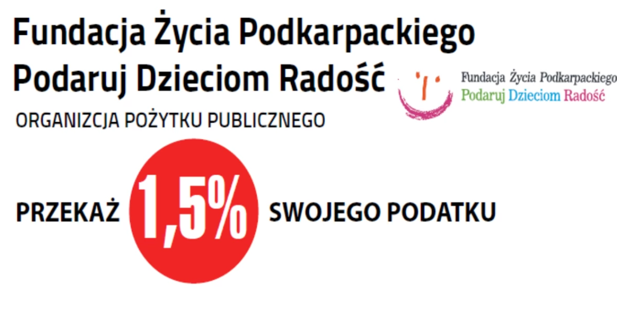Przekaż 1,5 proc. swojego podatku na rzecz Fundacji Życia Podkarpackiego „Podaruj Dzieciom Radość”