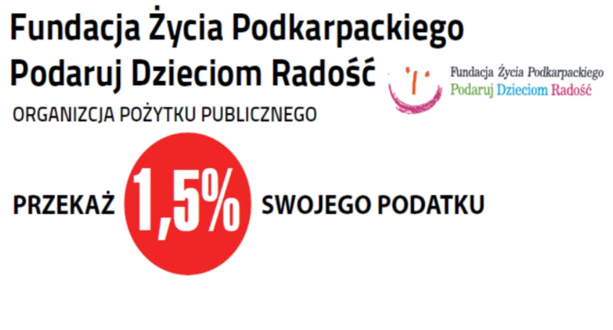 Nadchodzi czas rozliczeń PIT. Możesz przekazać 1,5 proc. swojego podatku Fundacji Życia Podkarpackiego „Podaruj Dzieciom Radość”