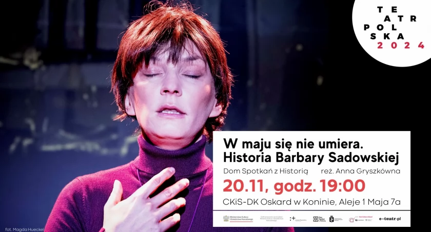 Wielka kreacja, niepojęty ból – spektakl „W maju się nie umiera. Historia Barbary Sadowskiej”