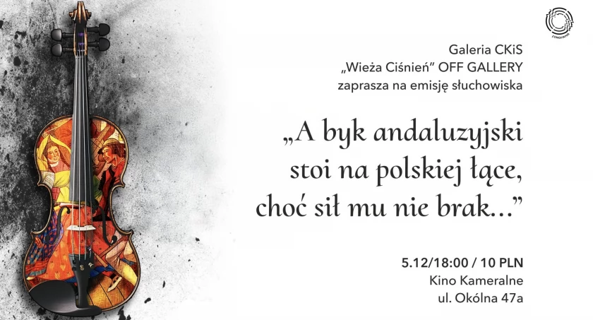 Słuchowisko „A byk andaluzyjski stoi na polskiej łące,  choć sił mu nie brak”