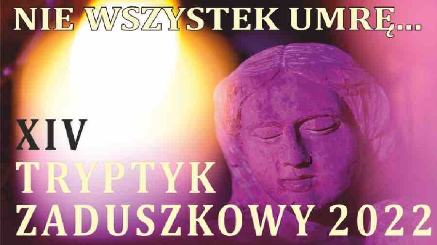 XIV TRYPTYK ZADUSZKOWY „ NIE WSZYSTEK UMRĘ…”