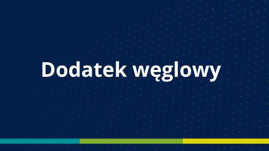 Dodatek węglowy - kto może skorzystać?