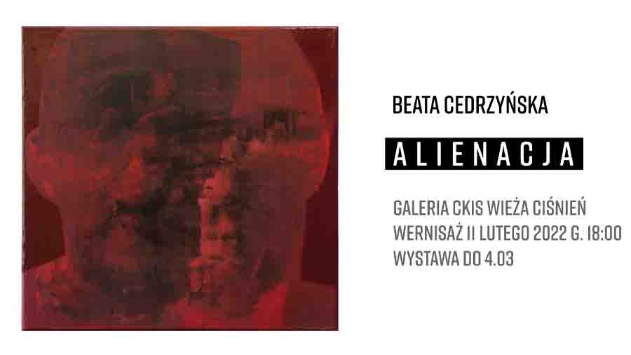 .„ALIENACJA” Beaty Cedrzyńskiej - wystawa malarstwa