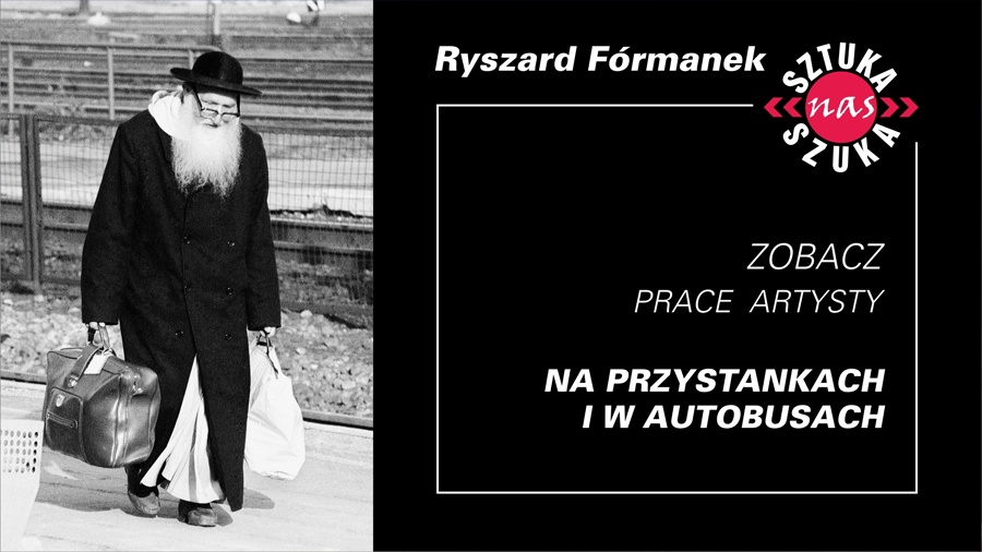 Fotografia Ryszarda Fórmanka - „SZTUKA NAS SZUKA”