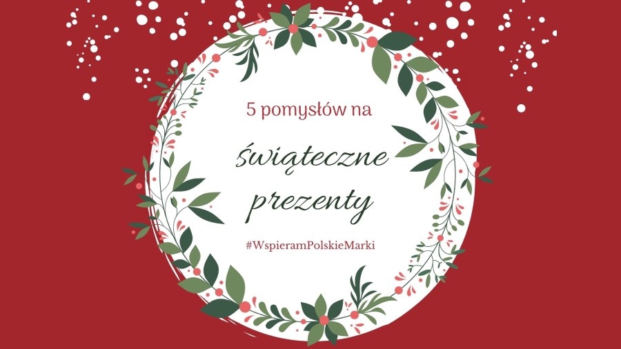 5 pomysłów na prezent, które wpisują się w #wspierampolskiemarki