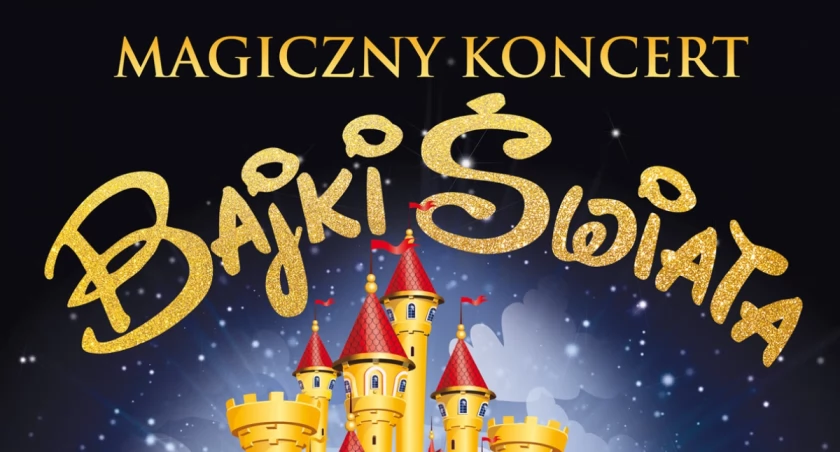 Ogólnopolski bestseller koncertowy dla dzieci - Magiczny Koncert Bajki Świata