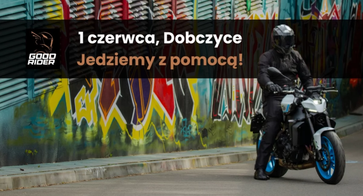  1 czerwca niedziela, Dobczyce – wielki event Good Rider! Motocykliści z Małopolski i okolic - zabierzcie rodziny, dzieci, znajomych i przybywajcie! 