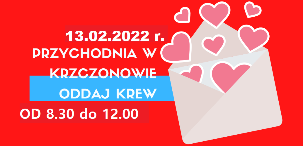 „Twoja Krew Moje Życie” - akcja krwiodawstwa w Krzczonowie 13 lutego 2022 r.