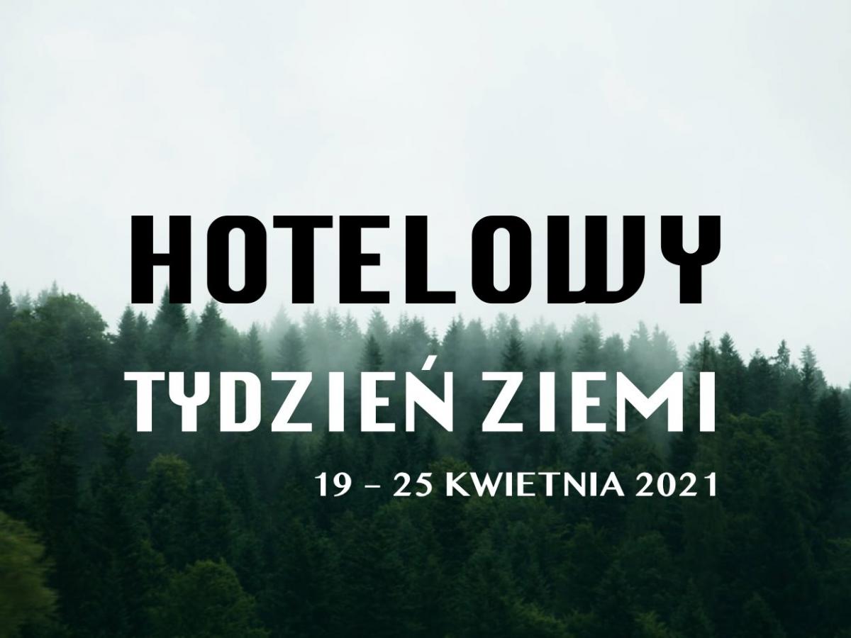 HOTELOWY TYDZIEŃ ZIEMI 19 - 25 kwietnia 2021