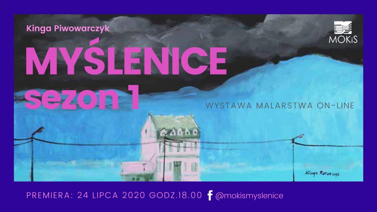 Myślenice sezon I - wystawa on-line oraz wernisaż prac Kingi Piwowarczyk