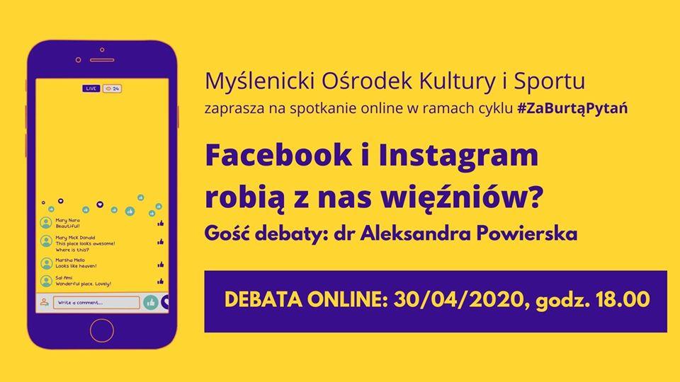 Facebook i Instagram robią z nas więźniów? Zapraszamy na debatę online