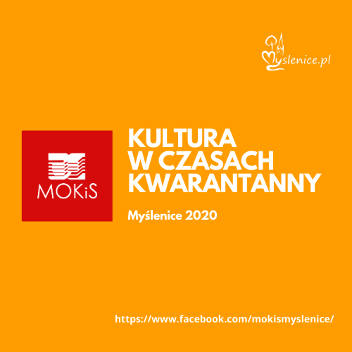 Kultura w czasie kwarantanny w Myślenickim Ośrodku Kultury  i Sportu