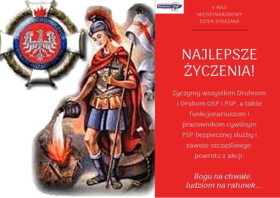 4 maja dzień Świętego Floriana. Życzenia dla Strażaków! Bogu na chwałę, ludziom na ratunek!