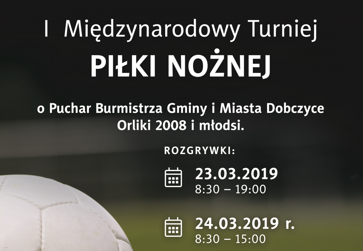 Zapraszamy na I Międzynarodowy Turniej Piłki Nożnej o Puchar Burmistrza Gminy i Miasta Dobczyce