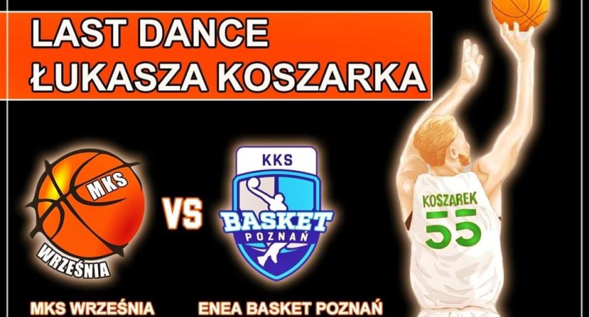 Co to będzie za mecz! Last dance Łukasza Koszarka
