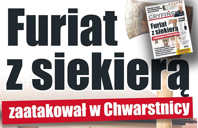 Gazeta Gryfińska: Furiat z siekierą zaatakował w Chwarstnicy