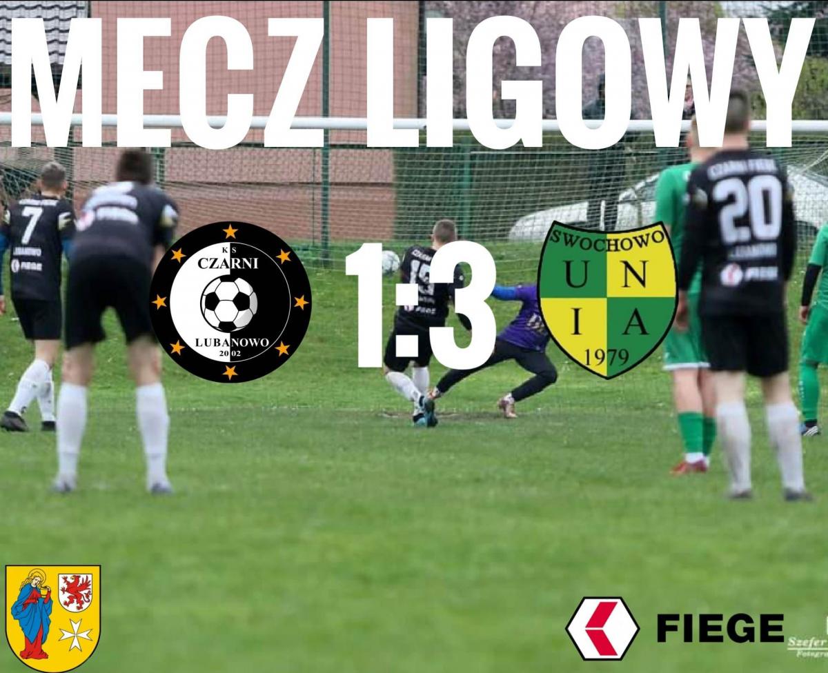 Czarni Lubanowo przegrali nawet z Unią Swochowo [WYNIKI]