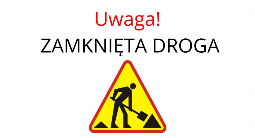 Zamykają drogę aż do 20 sierpnia