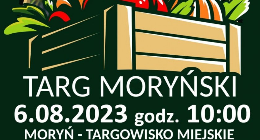 Moryń zaprasza na niedzielny targ