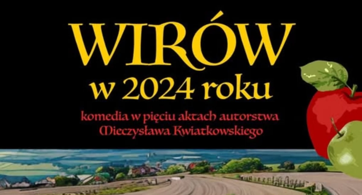 Wirów zaprasza na komedię w pięciu aktach. Jej tytuł to: Wirów w 2024 roku