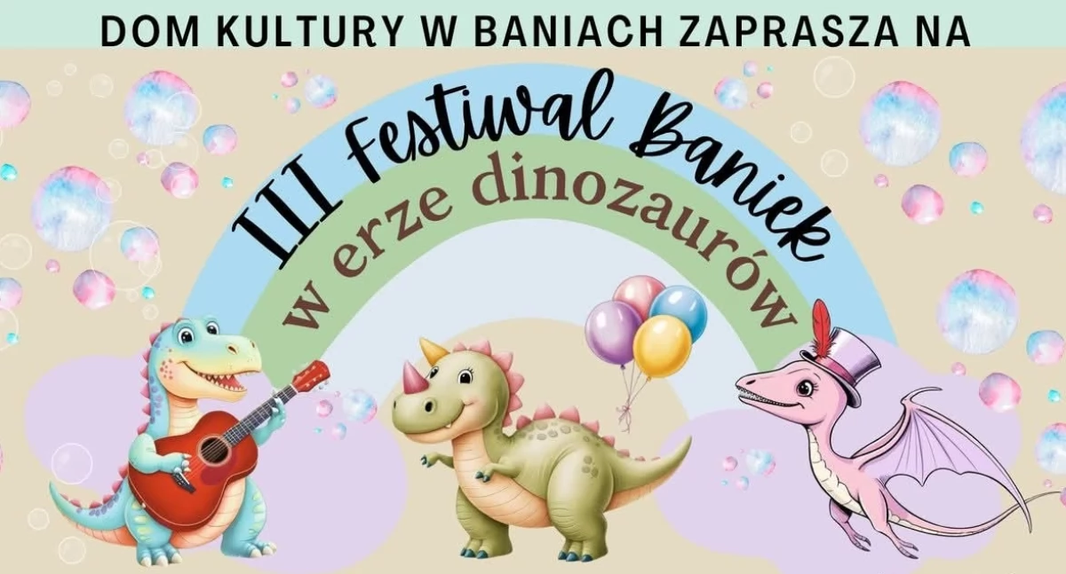 W Baniach będą bańki i dinozaury