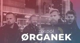 Podczas dni miasta zagra również Organek! [WIDEO]