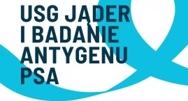 Wykonaj bezpłatne badania USG jąder i badania antygenu PSA. W najbliższą sobotę!