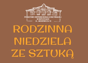 Wybierz się z rodziną w Niedzielę do Powiatowego Centrum Edukacji Kulturalnej w Ropczycach