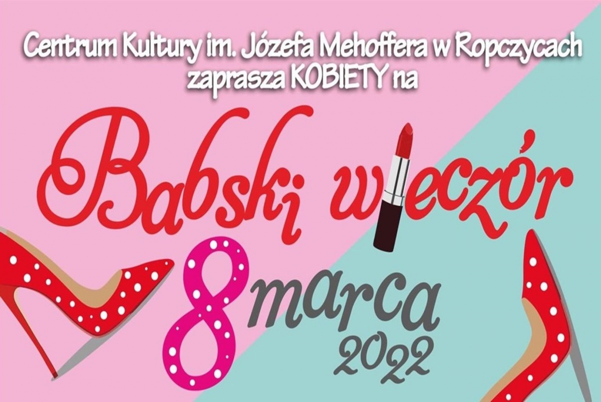 W Dzień Kobiet 8 marca zrób coś dla siebie i przyjdź na Babski Wieczór do Centrum Kultury w Ropczycach