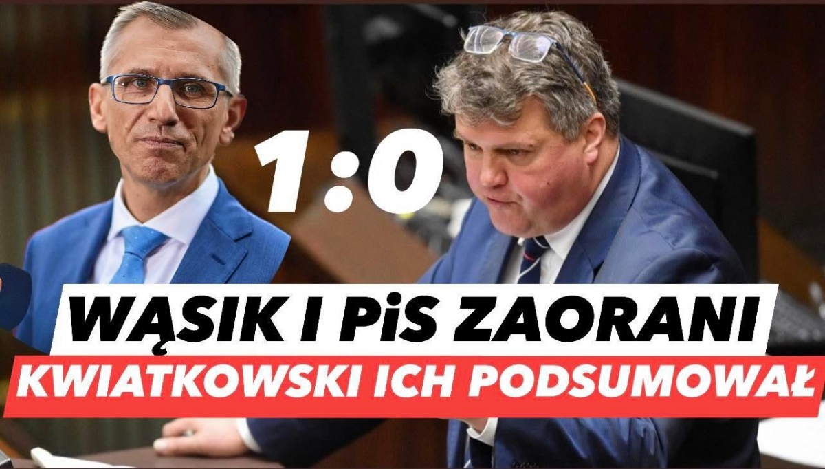 Wąsik i PiS zaorani! Krzysztof Kwiatkowski ich podsumował