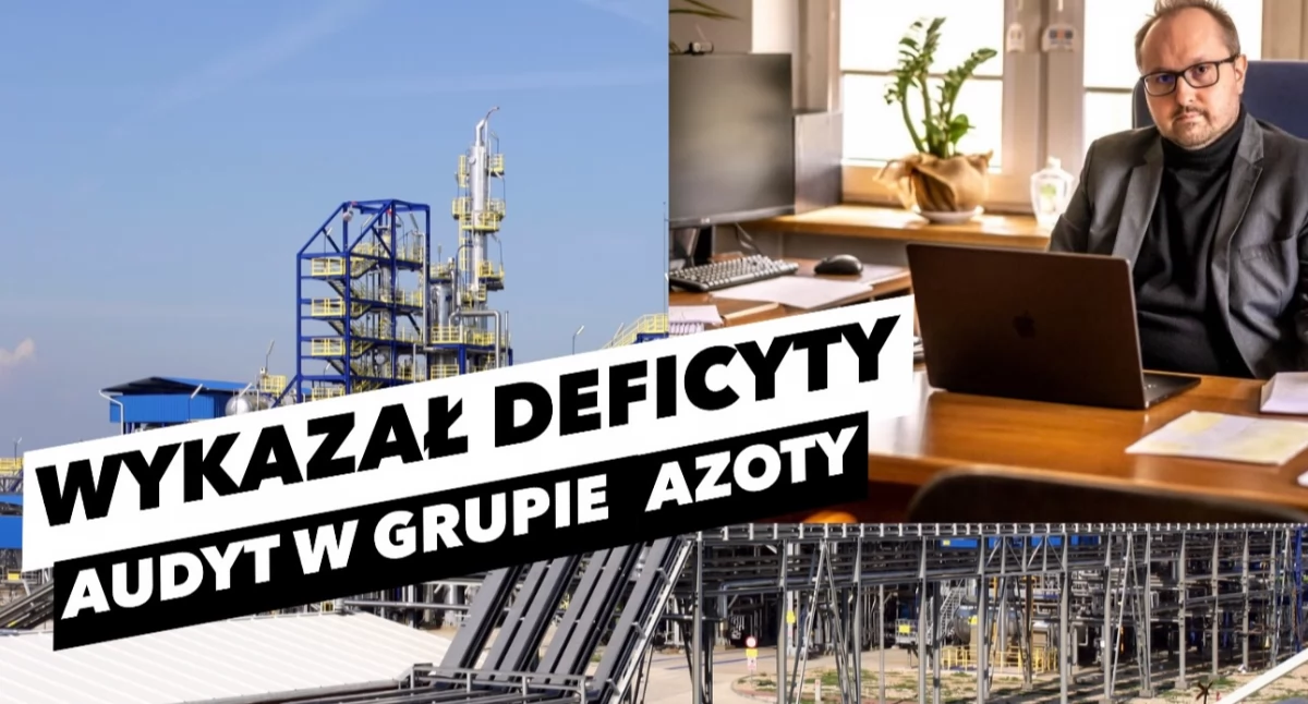 Mały krok Grupy Azoty w dobrą stanę. Jakubowski wykazał deficyty w systemie audytów w państwowych spółkach