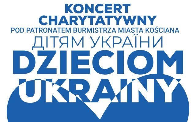 Dzieciom Ukrainy. Za tydzień koncert w KOK