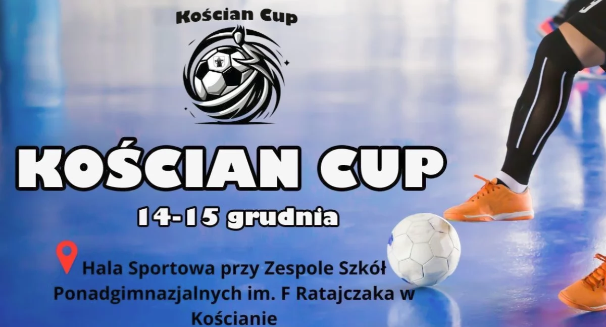 Kościan Cup 2024. Już wkrótce ogromne, futsalowe emocje w Kościanie!