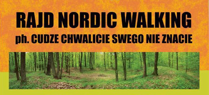 Rajd Nordic Walking ph. Cudzie chwalicie swego nie znacie