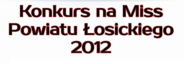 Konkurs na Miss Powiatu Łosickiego 2012