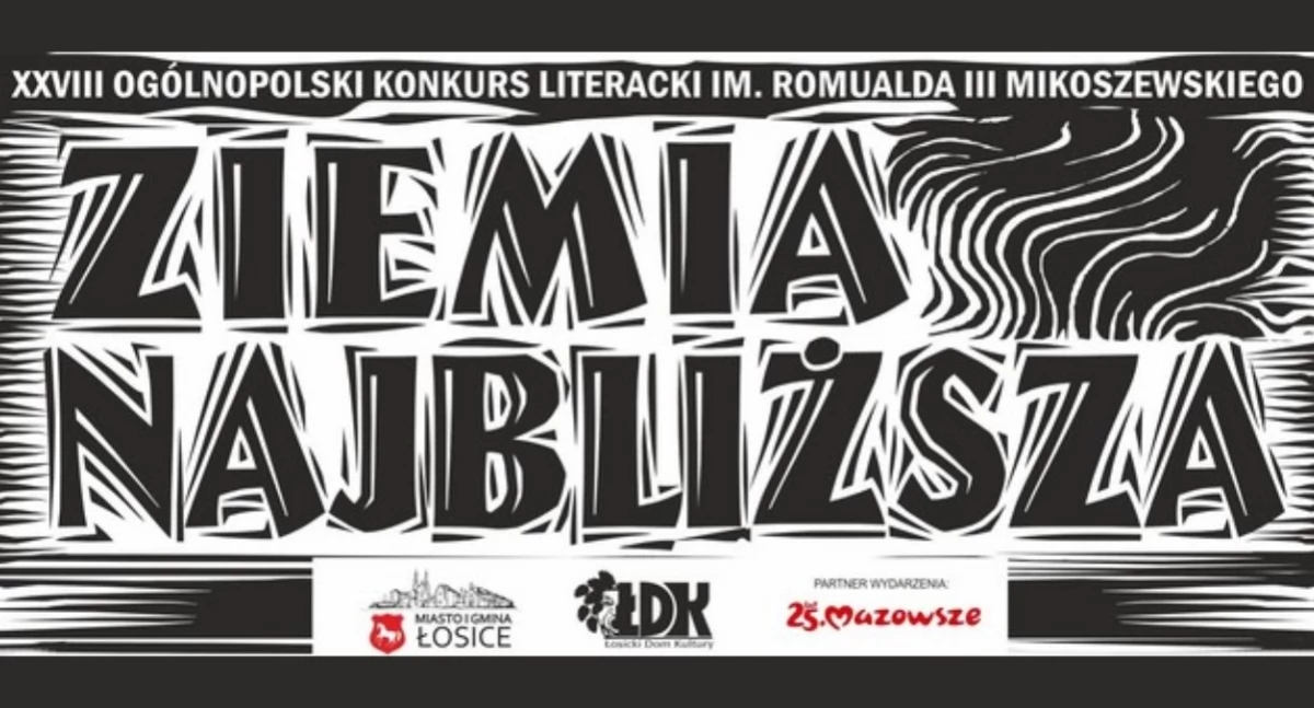 Łosice zapraszają na XXVIII Ogólnopolski Konkurs Literacki im. Romualda III Mikoszewskiego „Ziemia najbliższa”